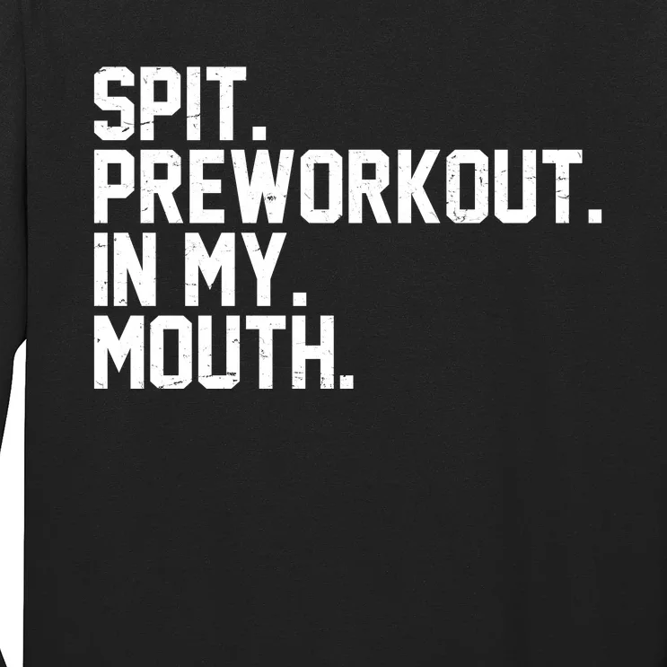 Spit Preworkout In My Mouth Long Sleeve Shirt