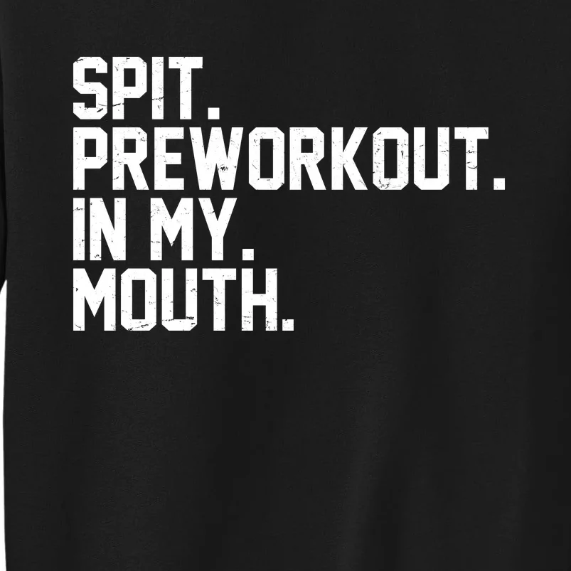 Spit Preworkout In My Mouth Sweatshirt