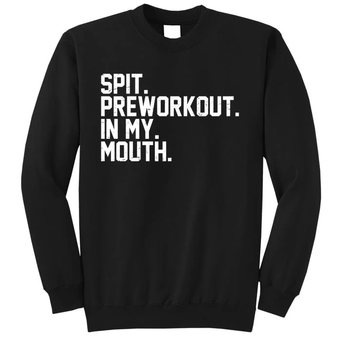 Spit Preworkout In My Mouth Sweatshirt