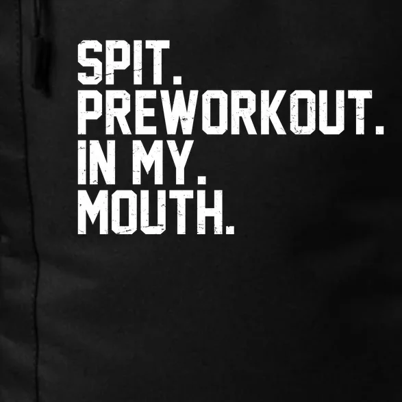 Spit Preworkout In My Mouth Daily Commute Backpack