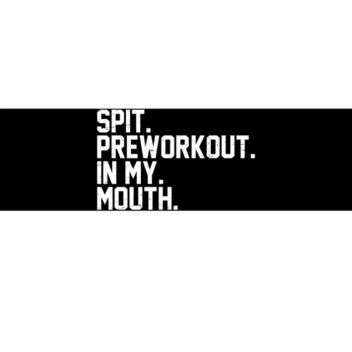 Spit Preworkout In My Mouth Bumper Sticker