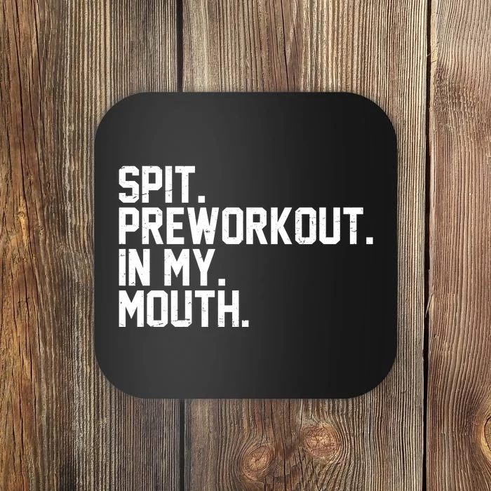 Spit Preworkout In My Mouth Coaster