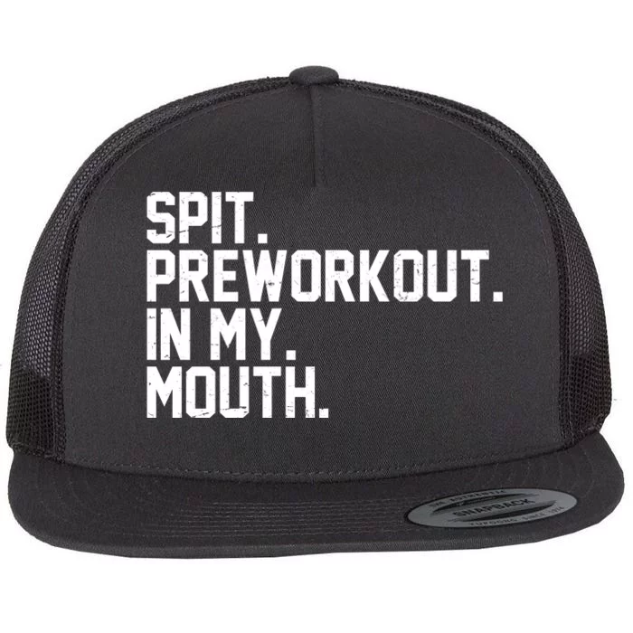 Spit Preworkout In My Mouth Flat Bill Trucker Hat