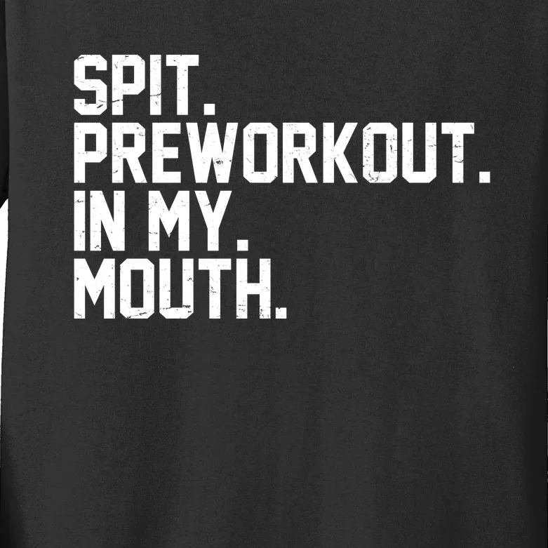 Spit Preworkout In My Mouth Kids Long Sleeve Shirt