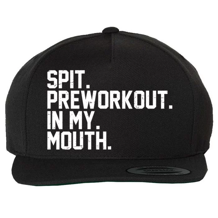 Spit Preworkout In My Mouth Wool Snapback Cap