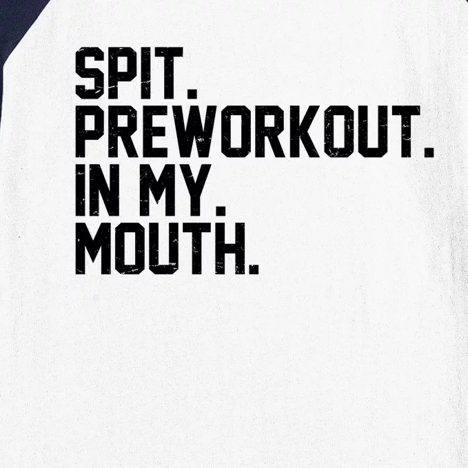 Spit Preworkout In My Mouth Baseball Sleeve Shirt