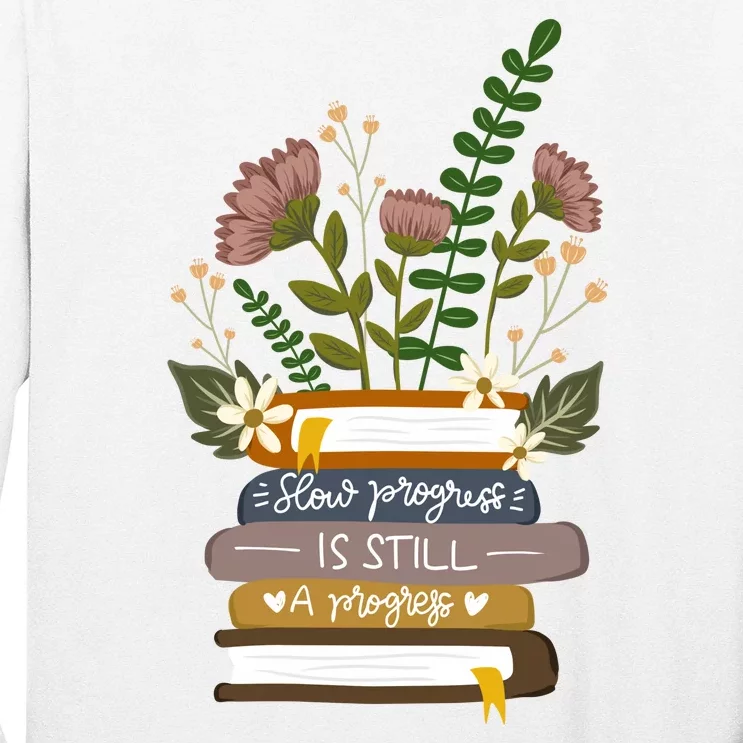 Slow Progress Is Still Progress Book Lover Long Sleeve Shirt