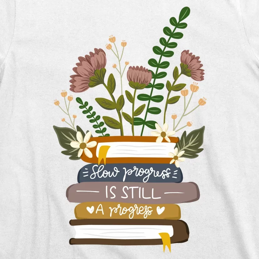 Slow Progress Is Still Progress Book Lover T-Shirt