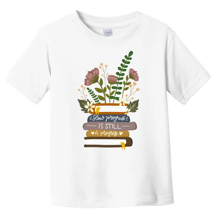 Slow Progress Is Still Progress Book Lover Toddler T-Shirt