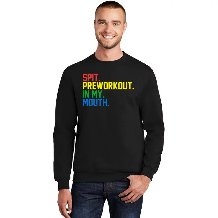 Spit Preworkout In My Mouth Retro Color Tall Sweatshirt