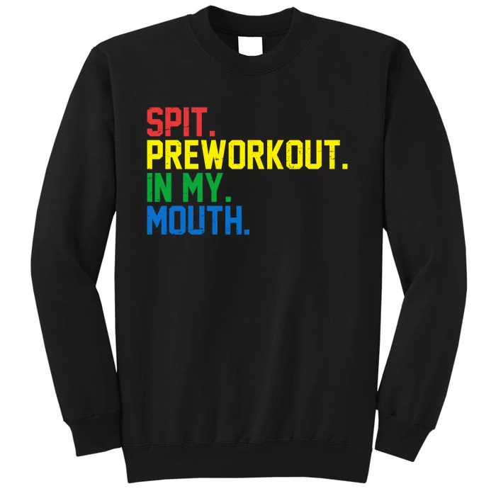 Spit Preworkout In My Mouth Retro Color Tall Sweatshirt