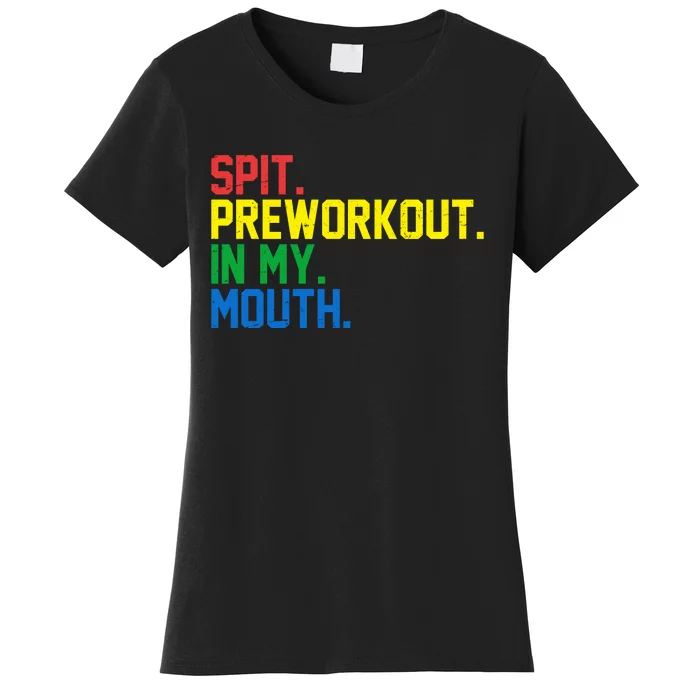 Spit Preworkout In My Mouth Retro Color Women's T-Shirt