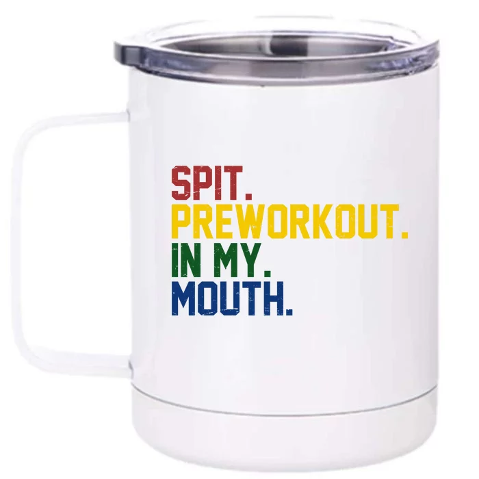 Spit Preworkout In My Mouth Retro Color Front & Back 12oz Stainless Steel Tumbler Cup