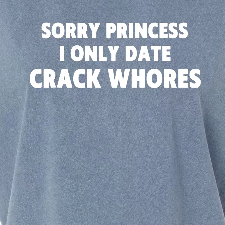 Sorry Princess I Only Date Crack Whore Garment-Dyed Women's Muscle Tee