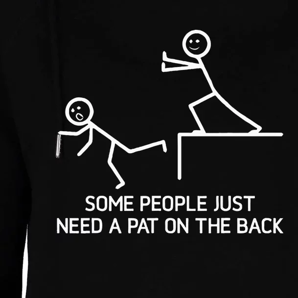 Some People Just Need A Pat On The Back Adult Humor Sarcasm Womens Funnel Neck Pullover Hood