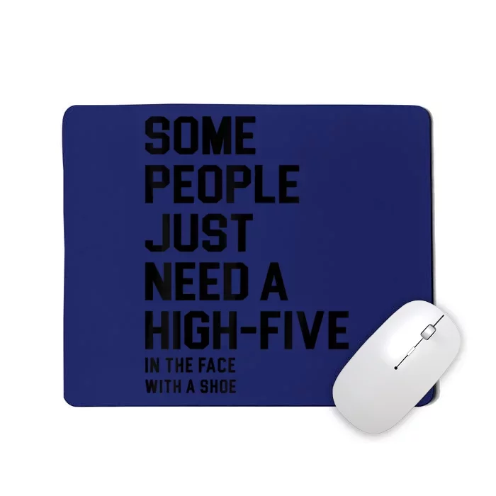 Some People Just Need A HighFive In The Face With A Shoe Mousepad