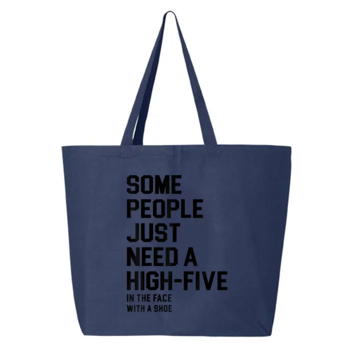 Some People Just Need A HighFive In The Face With A Shoe 25L Jumbo Tote