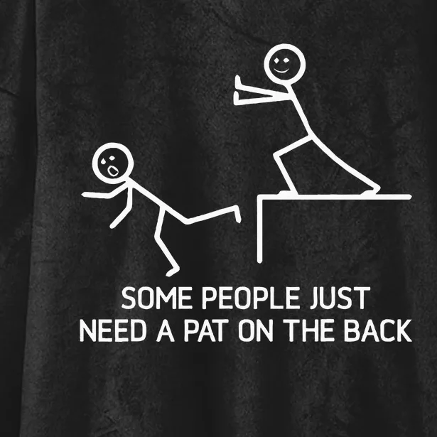 Some People Just Need A Pat On The Back Adult Humor Sarcasm Hooded Wearable Blanket