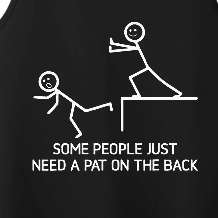 Some People Just Need A Pat On The Back Adult Humor Sarcasm Performance Tank