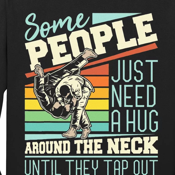 Some People Just Need A Hug Brazilian Jiu Jitsu MMA BJJ Long Sleeve Shirt