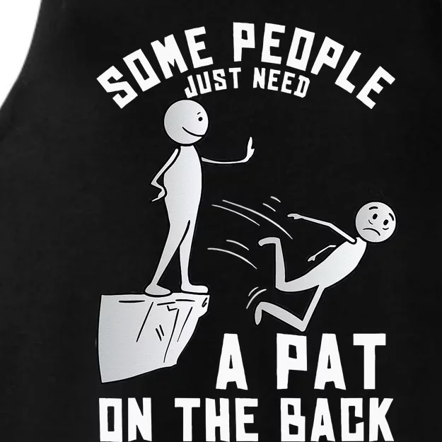 Some People Just Need A Pat On The Back Funny Sarcastic Joke Ladies Tri-Blend Wicking Tank