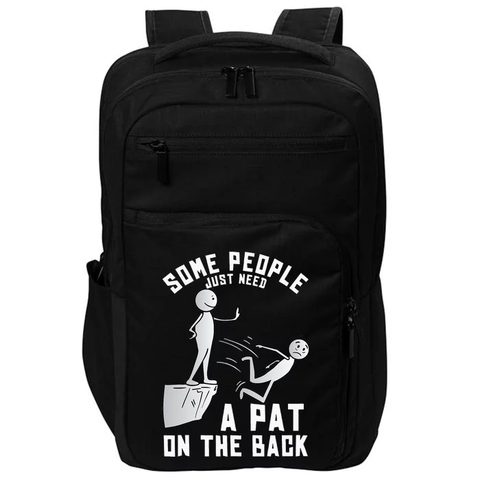 Some People Just Need A Pat On The Back Funny Sarcastic Joke Impact Tech Backpack