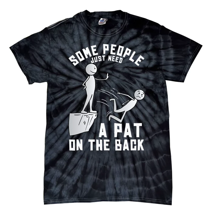 Some People Just Need A Pat On The Back Funny Sarcastic Joke Tie-Dye T-Shirt