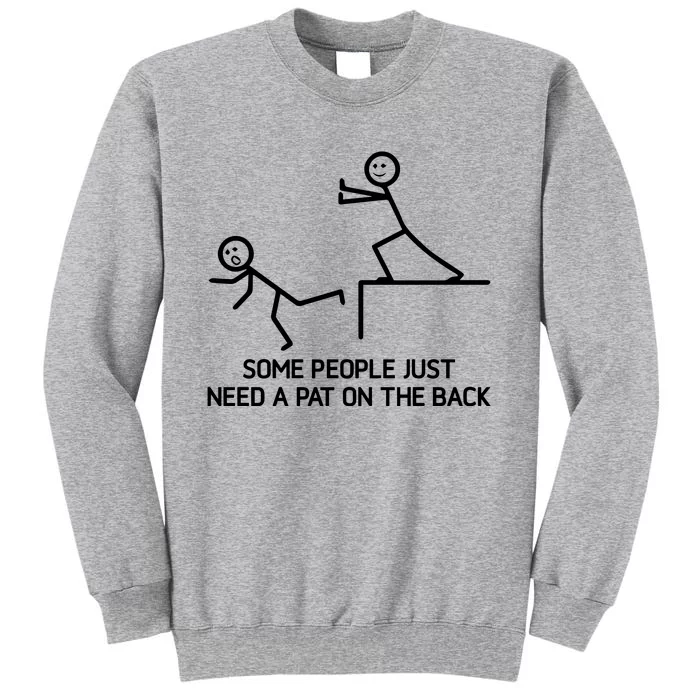 Some People Just Need A Pat On The Back Tall Sweatshirt