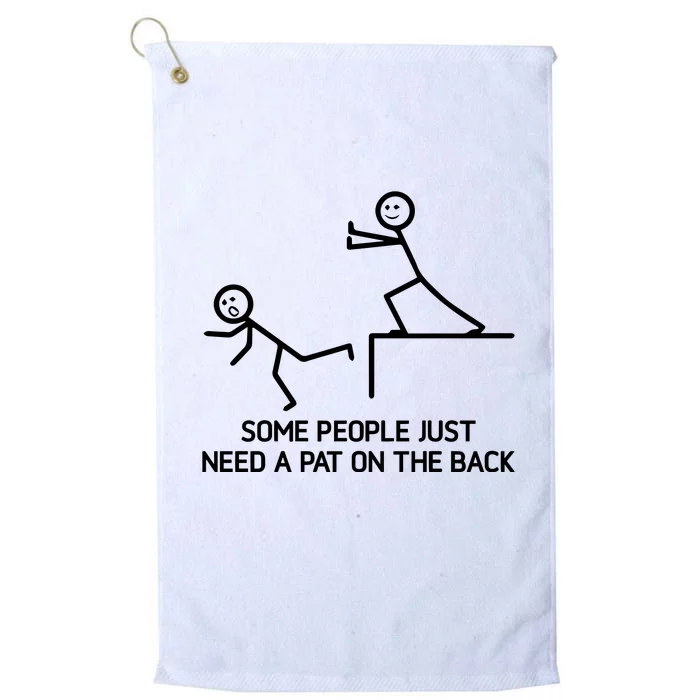 Some People Just Need A Pat On The Back Platinum Collection Golf Towel