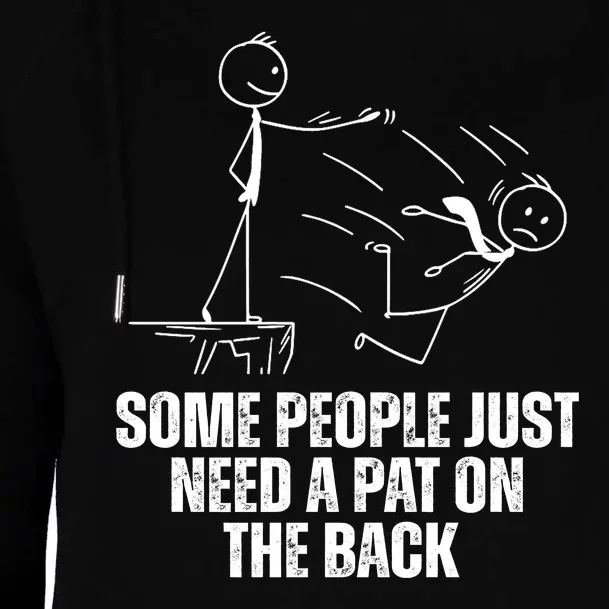 Some People Just Need A Pat On The Back Funny Womens Funnel Neck Pullover Hood