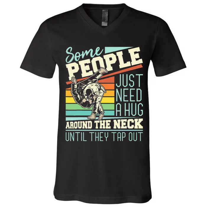 Some People Just Need A Hug Brazilian Jiu Jitsu MMA BJJ V-Neck T-Shirt