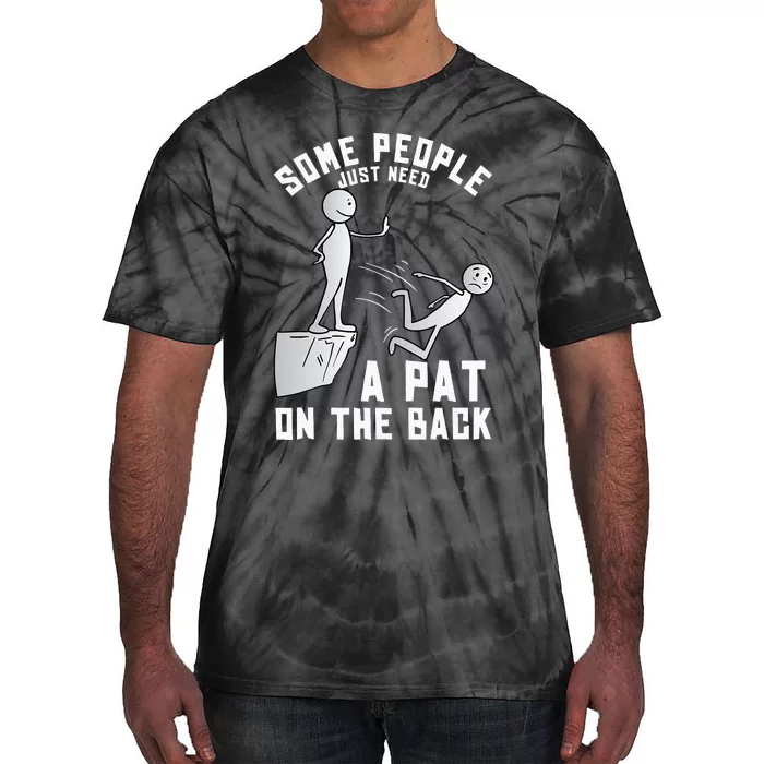 Some People Just Need A Pat On The Back Funny Sarcastic Joke Tie-Dye T-Shirt