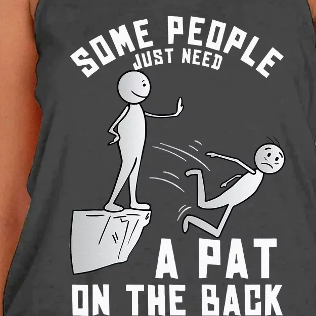 Some People Just Need A Pat On The Back Funny Sarcastic Joke Women's Knotted Racerback Tank