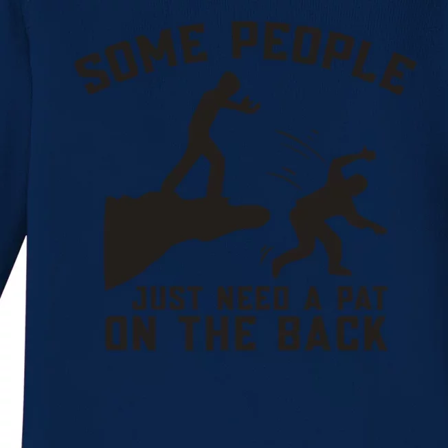 Some People Just Need A Pat On The Back Funny Baby Long Sleeve Bodysuit