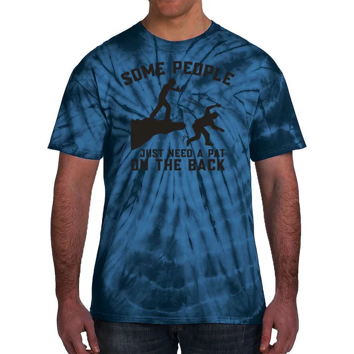 Some People Just Need A Pat On The Back Funny Tie-Dye T-Shirt