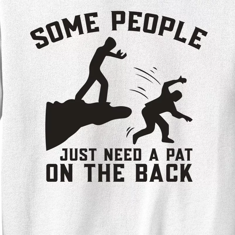 Some People Just Need A Pat On The Back Funny Sweatshirt