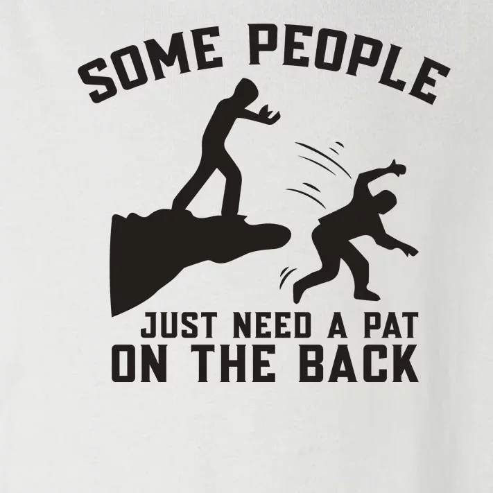 Some People Just Need A Pat On The Back Funny Toddler Long Sleeve Shirt