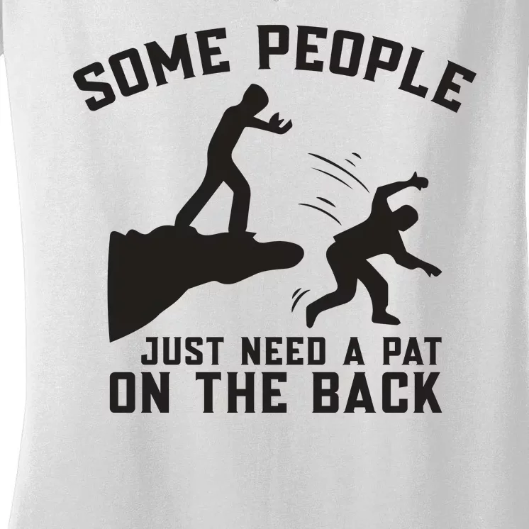 Some People Just Need A Pat On The Back Funny Women's V-Neck T-Shirt