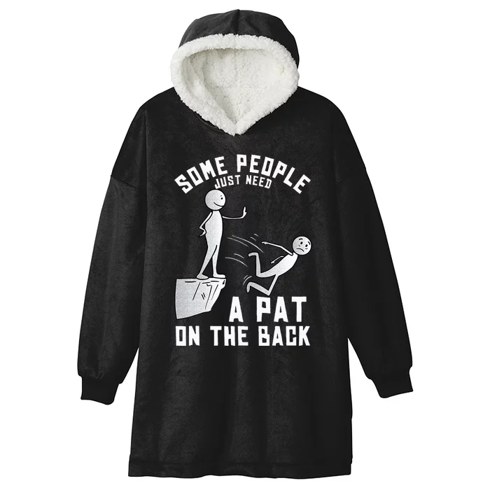 Some People Just Need A Pat On The Back Funny Sarcastic Joke Hooded Wearable Blanket