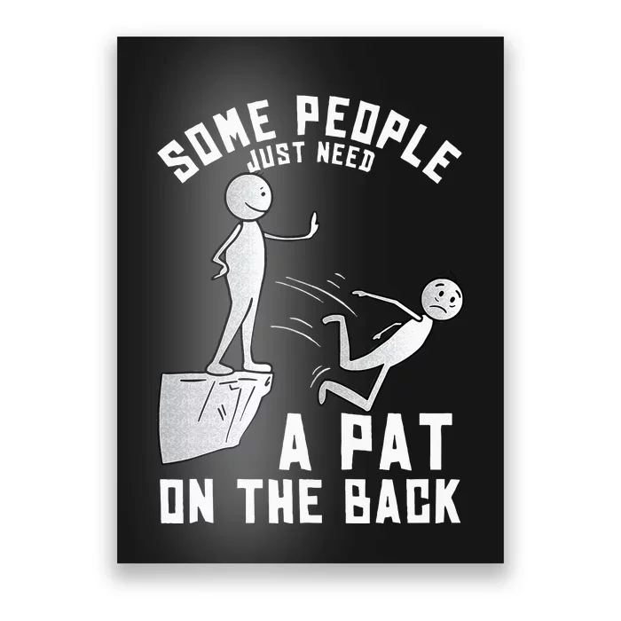 Some People Just Need A Pat On The Back Funny Sarcastic Joke Poster