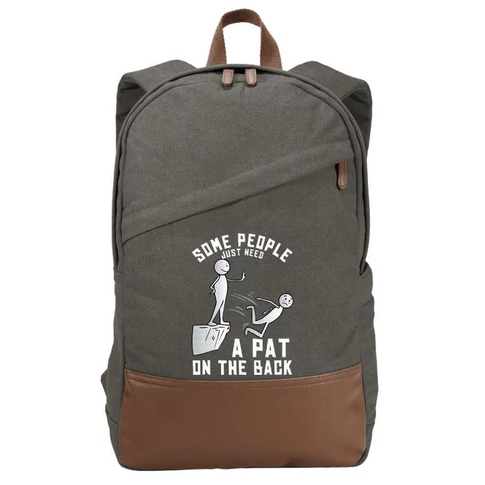 Some People Just Need A Pat On The Back Funny Sarcastic Joke Cotton Canvas Backpack