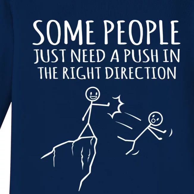 Some People Just Need A Push In The Right Direction Funny Baby Long Sleeve Bodysuit