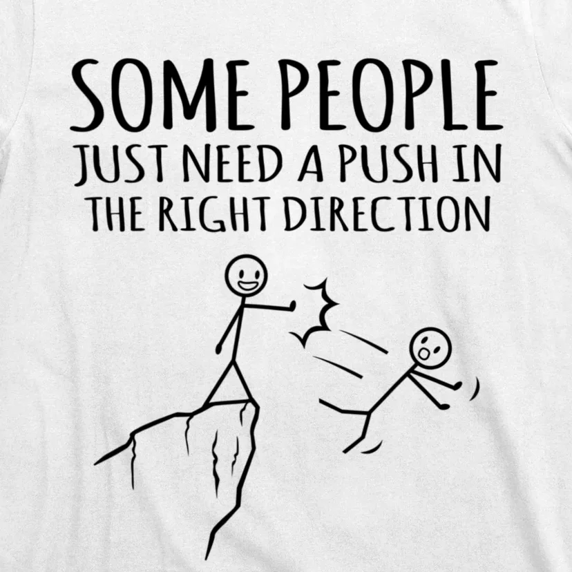 Some People Just Need A Push Funny Sarcastic Sayings T-Shirt