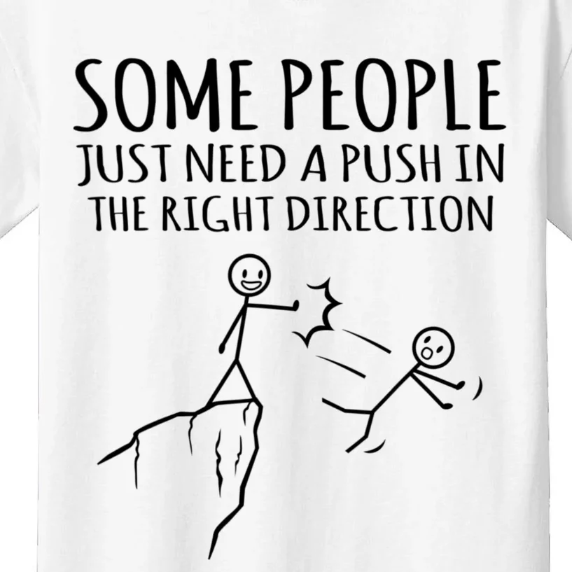 Some People Just Need A Push In The Right Direction Funny Kids T-Shirt