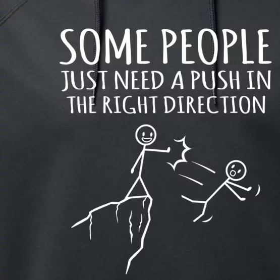 Some People Just Need A Push In The Right Direction Funny Performance Fleece Hoodie