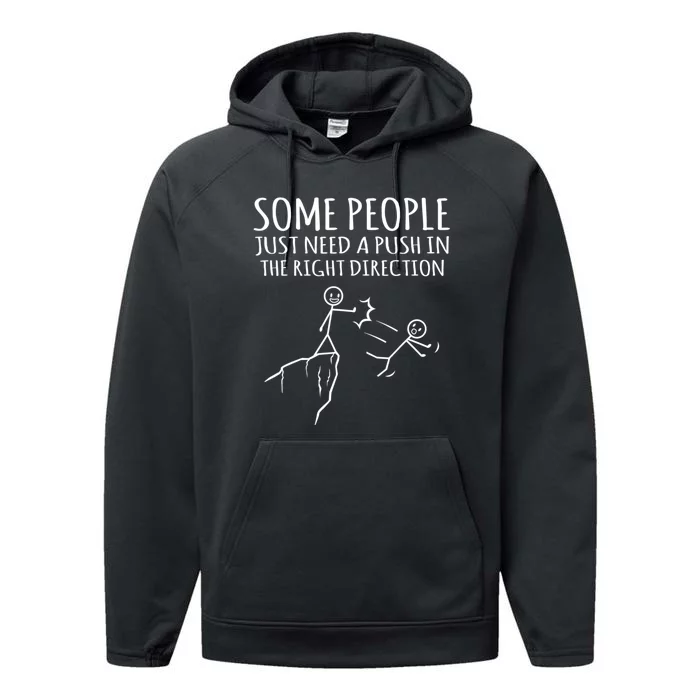 Some People Just Need A Push In The Right Direction Funny Performance Fleece Hoodie