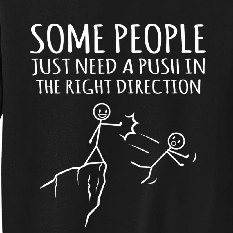 Some People Just Need A Push In The Right Direction Funny Sweatshirt