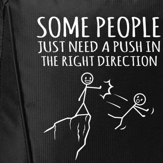 Some People Just Need A Push In The Right Direction Funny City Backpack