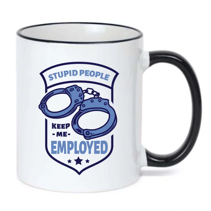 Stupid People Keep Me Employed Police Officer Funny Black Color Changing Mug