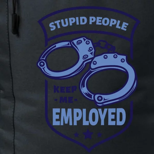 Stupid People Keep Me Employed Police Officer Funny Daily Commute Backpack